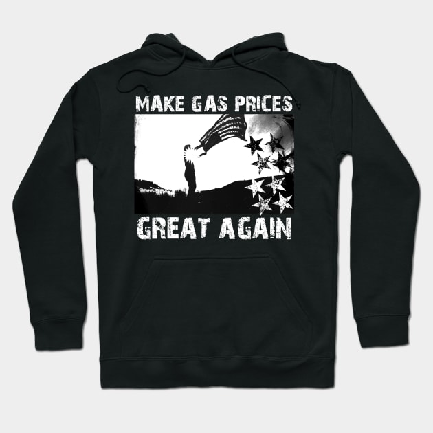 Make Gas Prices Great Again Hoodie by Horisondesignz